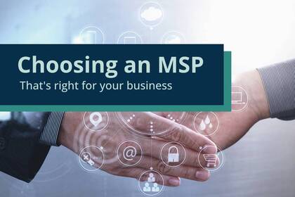 Choosing the Right Managed Service Provider (MSP)